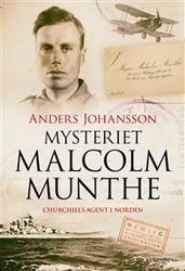 Mysteriet Malcolm Munthe : Churchills agent i Norden