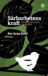 Sårbarhetens kraft : om att finna styrka i svagheten