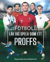 Fotboll : lär dig spela som ett proffs