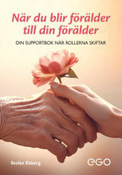 När du blir förälder till din förälder - din supportbok när rollerna skiftar