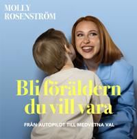 SIGNERAD Bli föräldern du vill vara - Från autopilot till medvetna val