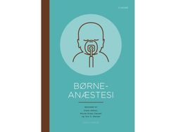 Pediatrisk anestesi, 3:e upplagan | Arash Afshari, Nicola Groes Clausen och Tom G. Hansen | Språk: Danska