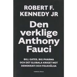 Den verklige Anthony Fauci : Bill Gates, Big Pharma och det globala kriget mot demokrati och folkhälsa (bok, danskt band)