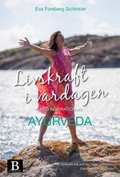 Livskraft i vardagen : med inspiration av Ayurveda 9789187371660
