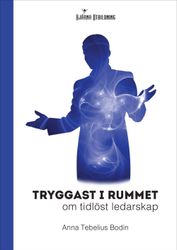 Tryggast i rummet: om tidlöst ledarskap 9789152789063
