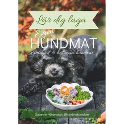 Lär dig laga egen hundmat (häftad)