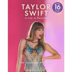 Taylor Swift - A Life In Pictures: The Illustrated Biography (häftad, eng)