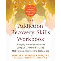 The Addiction Recovery Skills Workbook: Changing Addictive Behaviors Using Cbt, Mindfulness, And Motivational Interviewing Techniques