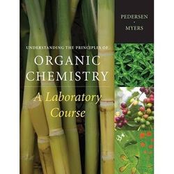 Understanding The Principles Of Organic Chemistry: A Laboratory Course