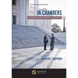 In Chambers: A Guide For Judicial Clerks And Externs