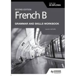 French B For The Ib Diploma Grammar And Skills Workbook Second Ed: Hodder Education Group