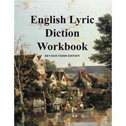 English Lyric Diction Workbook, 3rd Edition, Student Manual Student Manual