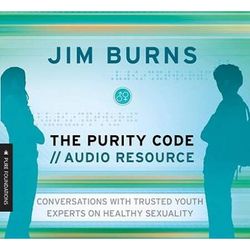 The Purity Code//Audio Resource: Conversations With Trusted Youth Experts On Healthy Sexuality