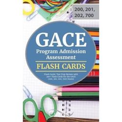 GACE Program Admission Assessment Flash Cards: Test Prep Review with 300+ Flash Cards for the GACE (200, 201, 202, 700) Exams
