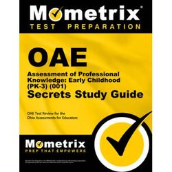 Oae Assessment Of Professional Knowledge: Early Childhood (Pk-3) (001) Secrets Study Guide: Oae Test Review For The Ohio Assessments For Educators