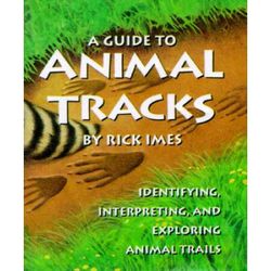 Guide To Animal Tracks: Identifying Interpreting And Exploring Animal Tracks