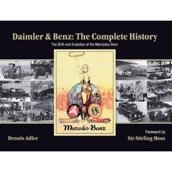 Daimler Benz The Complete History The Birth And Evolution Of The Mercedesbenz