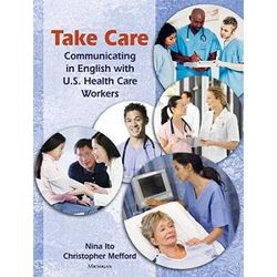 Take Care: Communicating In English With U.s. Health Care Workers [With Cd (Audio)]