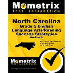 North Carolina Grade 5 English Language Arts/Reading Success Strategies Workbook: Comprehensive Skill Building Practice For The North Carolina End-Of