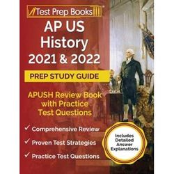 Ap Us History 2021 And 2022 Prep Study Guide: Apush Review Book With Practice Test Questions [Includes Detailed Answer Explanations]