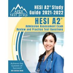 Hesi A2 Study Guide 2021-2022: Hesi A2 Admission Assessment Exam Review And Practice Test Questions [5th Edition Book]