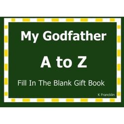 My Godfather A To Z Fill In The Blank Gift Book A To Z Gift Books Volume