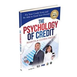 The Psychology Of Credit Fix Your Credit Score And Be Able To Fund Your Dreams