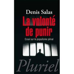 La volonte de punir Essai sur le populisme penal