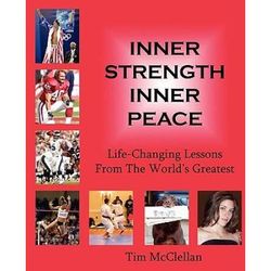 Inner Strength Inner Peace: Life-Changing Lessons from the World's Greatest