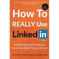 How To Really Use Linkedin: Implementing Social Selling & Social Recruiting Projects At Scale