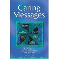 Caring Messages For The School Year (40 Weeks of Daily Discussion Ideas on Character)