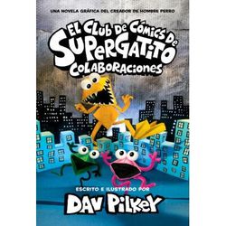 El Club de Cmics de Supergatito 4: Colaboraciones (Hardcover) - Dav Pilkey