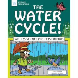 The Water Cycle!: With 25 Science Projects For Kids