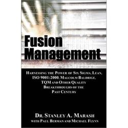 Fusion Management Harnessing the Power of Six Sigma Lean ISO Malcolm Baldrige TQM and Other Quality Breakthroughs of the Past Century