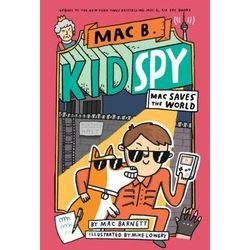 Mac B., Kid Spy 6: Mac Saves the World (Hardcover) - Mac Barnett