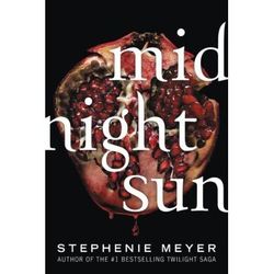 The Twilight Saga 5: Midnight Sun (paperback) - by Stephenie Meyer