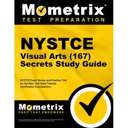 NYSTCE Visual Arts (167) Secrets Study Guide: NYSTCE Exam Review and Practice Test for the New York State Teacher Certification Examinations