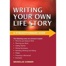 A Straightforward Guide To Writing Your Own Life Story Straightforward Guides