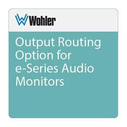 Wohler Output Routing Option for e-Series Audio Monitors OPT-EOUTPUT ROUTING