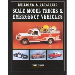 Building & Detailing Scale Model Trucks & Emergency Vehicles