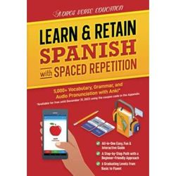 Learn & Retain Spanish With Spaced Repetition: 5,000+ Vocabulary, Grammar, & Audio Pronunciation With Anki