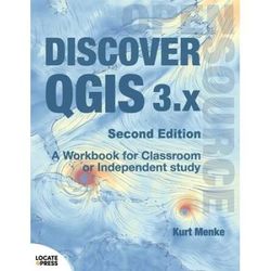 Discover Qgis 3.X - Second Edition: A Workbook For Classroom Or Independent Study