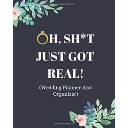 Oh Sht Just Got Real Funny Wedding Planner And Organizer With Complete Worksheets Checklists Timelines And Budget Planning Workbook