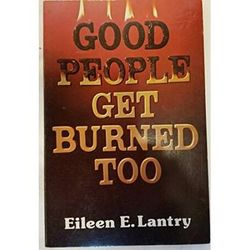 Good People Get Burned Too Lifeline