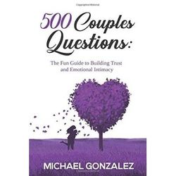 500 Couples Questions: The Fun Guide to Building Trust and Emotional Intimacy