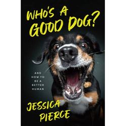 Who's a Good Dog?: And How to Be a Better Human