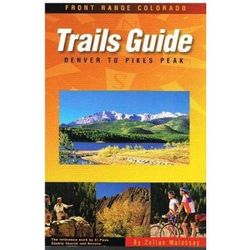 Trails Guide To Front Range Colorado Denver To Pikes Peak