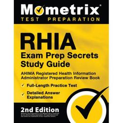 Rhia Exam Prep Secrets Study Guide - Ahima Registered Health Information Administrator Preparation Review Book, Full-Length Practice Test, Detailed An