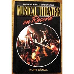 The Blackwell Guide To The Musical Theatre On Record