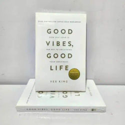 Good Vibes Good Life By Vex King How Self-Love Is The Key To Unlocking Your Greatness The Bestselling Book Paperback